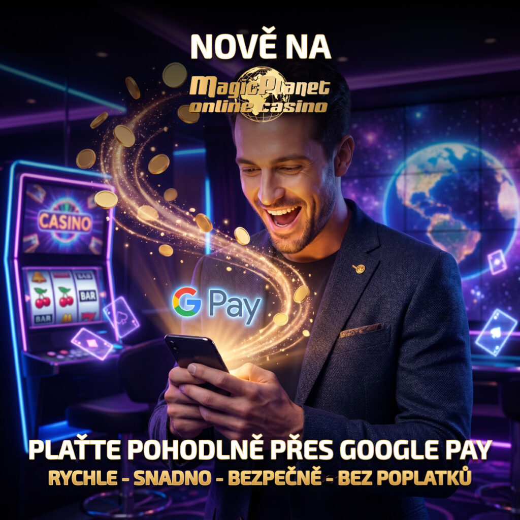 Plaťte pohodlně přes Google Pay na Magic Planet online casinu, rychle, snadno, bezpečně, bez poplatků